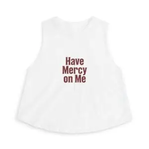 Have Mercy On Me Women's Crop Top — Vintage Script Graphic Tank
