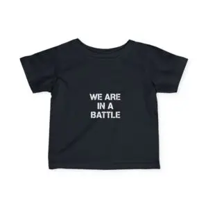 Infant Tee — "We Are In A Battle" Minimalist Baby Shirt