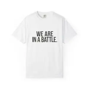 Men We Are In A Battle T-Shirt