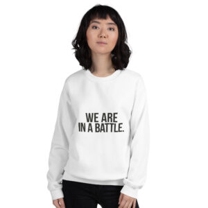 Women We Are In A Battle Crewneck Sweatshirt — Motivational
