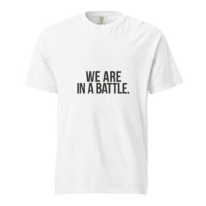 Men We Are In A Battle T-Shirt