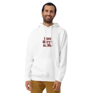 Men Have Mercy on Me Hoodie